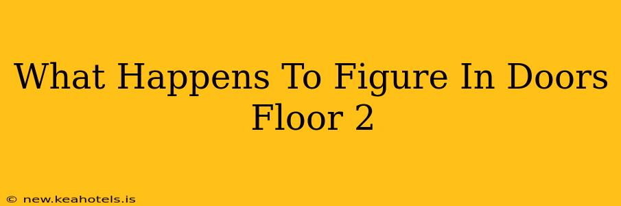 What Happens To Figure In Doors Floor 2