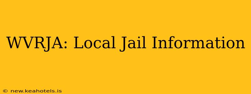 WVRJA: Local Jail Information