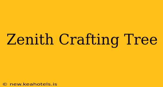 Zenith Crafting Tree